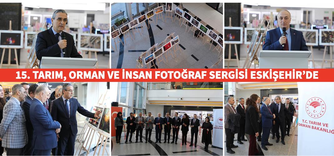 15. TARIM, ORMAN VE İNSAN FOTOĞRAF SERGİSİ ESKİŞEHİR’DE