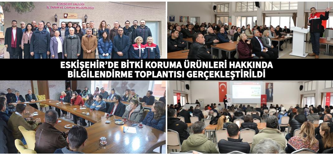 ESKİŞEHİR’DE BİTKİ KORUMA ÜRÜNLERİ HAKKINDA BİLGİLENDİRME TOPLANTISI GERÇEKLEŞTİRİLDİ