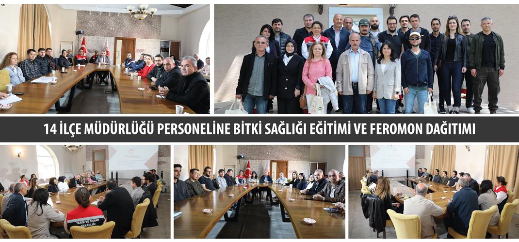 14 İLÇE MÜDÜRLÜĞÜ PERSONELİNE BİTKİ SAĞLIĞI EĞİTİMİ VE FEROMON DAĞITIMI