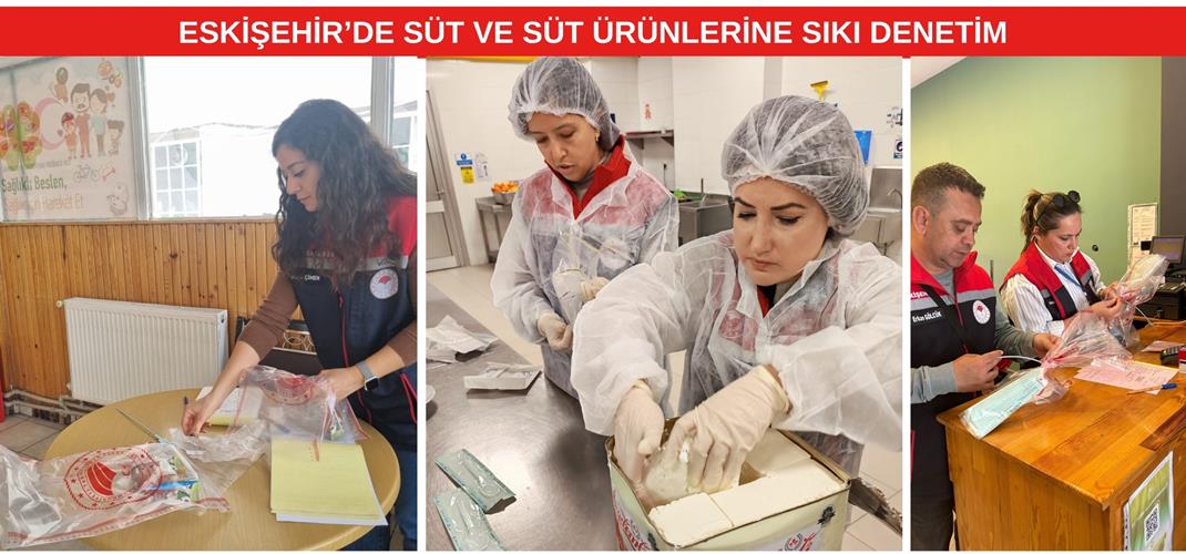 ESKİŞEHİR’DE SÜT VE SÜT ÜRÜNLERİNE SIKI DENETİM